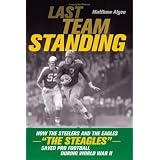 Last Team Standing: How the Steelers and the Eagles--