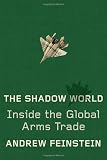 The Shadow World: Inside the Global Arms Trade