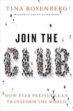 Join the Club: How Peer Pressure Can Transform the World Join the Club: How Peer Pressure Can Transform the World