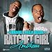 Emmanuel and Phillip Hudson - Ratchet Girl Anthem (SHE RACHEET!)