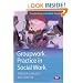 Groupwork Practice in Social Work (Transforming Social Work Practice) (Transforming Social Work Practice)