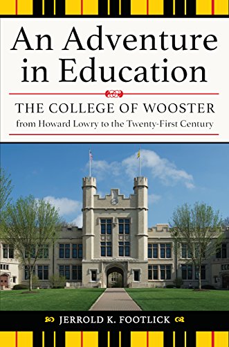 An Adventure in Education: The College of Wooster from Howard Lowryto the Twenty-First Century