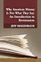 Why American History Is Not What They Say: An Introduction to Revisionism