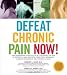Defeat Chronic Pain Now!: Groundbreaking Strategies for Eliminating the Pain of Arthritis, Back and Neck Conditions, Migraines, Diabetic Neuropathy, and Chronic Illness by Charles Argoff, Bradley S Galer
