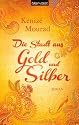 Die Stadt aus Gold und Silber: Roman