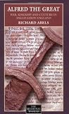 Alfred the Great: War, Culture and Kingship in Anglo-Saxon England