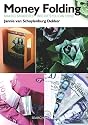 Money Folding: Making Banknotes into Gifts You Can Spend