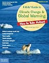 A Kids' Guide to Climate Change & Global Warming: How to Take Action!