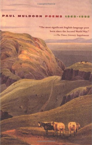 Paul Muldoon Poems 1968 - 1998, by Paul Muldoon Paul Muldoon Poems 1968 - 1998, by Paul Muldoon
