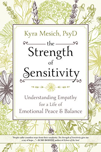 The Strength of Sensitivity: Understanding Empathy for a Life of Emotional Peace & Balance