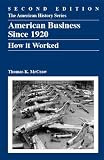 American Business, Since 1920: How It Worked, Second Edition (The American History)