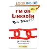 I'm on LinkedIn--Now What??? (Third Edition): A Guide to Getting the Most Out of LinkedIn