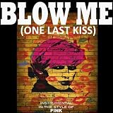 Blow Me (One Last Kiss) (Originally By Pink) [Karaokes]