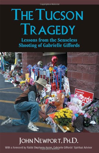 The Tucson Tragedy: Lessons from the Senseless Shooting of Gabrielle Giffords