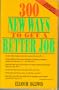 300 New Ways to Get a Better Job