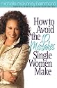 How to Avoid the 10 Mistakes Single Women Make