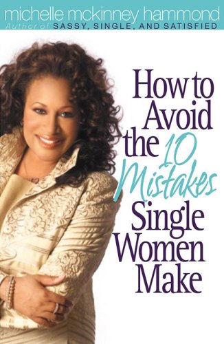 How to Avoid the 10 Mistakes Single Women Make