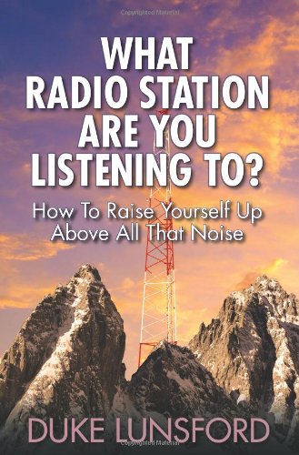 what radio station are you listening to how to raise yourself up above all that noise