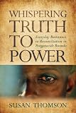 Whispering truth to power : everyday resistance to reconciliation in postgenocide Rwanda