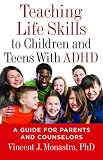 Teaching life skills to children and teens with ADHD : a guide for parents and counsellors