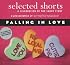 Selected Shorts: Falling in Love (Selected Shorts: A Celebration of the Short Story)