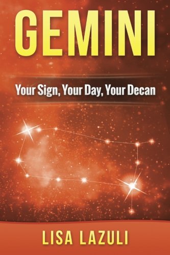 GEMINI: Your Sign, Your Day, Your Decan: Astrology and Numerology Insights into Gemini The Twins