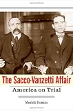 The Sacco-Vanzetti Affair: America on Trial