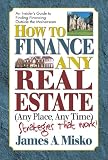 How to Finance Any Real Estate, Any Time, Any Place: Strategies That Work (SquareOne Finance Guides)