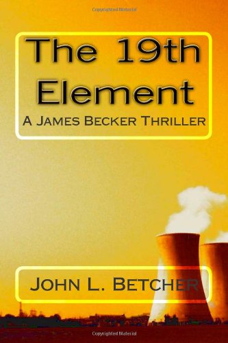 The 19th Element: A James Becker Nuclear Thriller