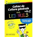 Cahier de Culture g�n�rale de A � Z pour les nuls