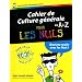Cahier de Culture g�n�rale de A � Z pour les nuls