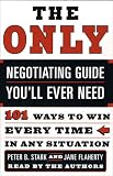 The Only Negotiating Guide You'll Ever Need: 101 Ways to Win Every Time in Any Situation