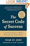 The Secret Code of Success: 7 Hidden Steps to More Wealth and Happiness