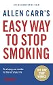 Allen Carr's Easy Way to Stop Smoking: Be a Happy Non-smoker for the Rest of Your Life (Allen Carrs Easy Way)