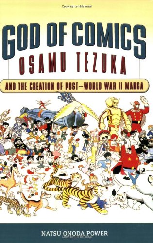 God of Comics: Osamu Tezuka and the Creation of Post-World War II Manga (Great Comics Artists)