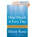 Make Miracles in Forty Days: Turning What You Have into What You Want