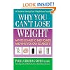 Why You Can't Lose Weight: Why It's So Hard to Shed Pounds and What You Can Do About It