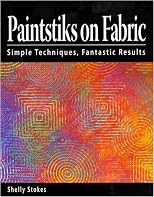 Paintstiks on Fabric: Simple Techniques, Fantastic Results
