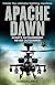 Apache Dawn: Always Outnumbered, Never Outgunned