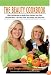 The Beauty Cookbook: 200 Recipes to Make Your Kitchen Your Spa -- for Your Face, Your Body and Your Hair