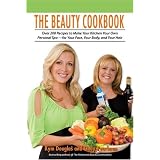 The Beauty Cookbook: 200 Recipes to Make Your Kitchen Your Spa -- for Your Face, Your Body and Your Hair