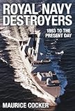 Royal Navy destroyers : 1893 to the present day
