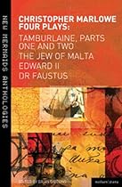 Marlowe: Four Plays: Tamburlaine, Parts One and Two, The Jew of Malta, Edward II and Dr Faustus (New Mermaids)