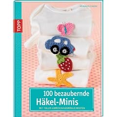 100 bezaubernde H�kelminis: Mit tollen Anwendungsm�glichkeiten