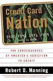 Credit Card Nation: The Consequences of America's Addiction to Credit