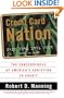 Credit Card Nation: The Consequences of America's Addiction to Credit