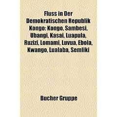 Fluss in Der Demokratischen Republik Kongo: Kongo, Sambesi, Ubangi, Kasai, Luapula, Ruzizi, Lomami, Luvua, Ebola, Kwango, Lualaba, Semliki