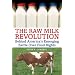 The Raw Milk Revolution: Behind Americas Emerging Battle Over Food Rights.