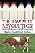 The Raw Milk Revolution: Behind America's Emerging Battle over Food Rights