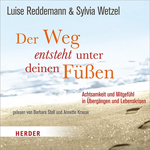 Download Der Weg entsteht unter deinen Füßen: Achtsamkeit und Mitgefühl in Übergängen und Lebenskrisen Download Der Weg entsteht unter deinen Füßen: Achtsamkeit und Mitgefühl in Übergängen und Lebenskrisen